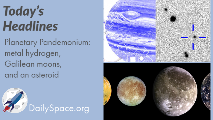 Planetary Pandemonium: metal hydrogen, Galilean moons, and an asteroid
