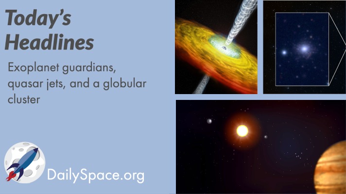 Exoplanet guardians, quasar jets, and a globular cluster