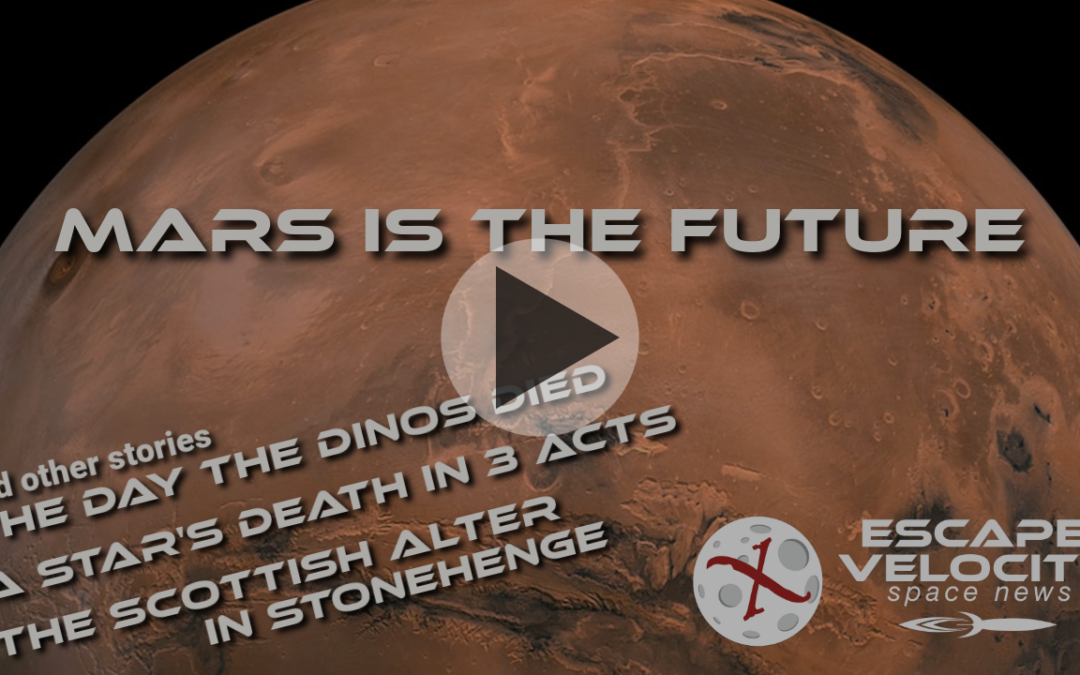 Ep. 3.03 Mars is the future, the day the Dinos Died, a Star’s Death in 3 Acts, and more